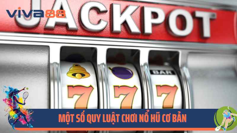 Bạn đã biết một số quy luật chơi nổ hũ cơ bản chưa?