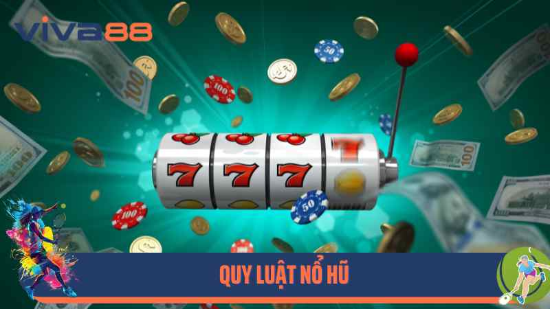Bật Mí Các Quy Luật Nổ Hũ Chuẩn Xác Tại Sân Chơi Viva88
