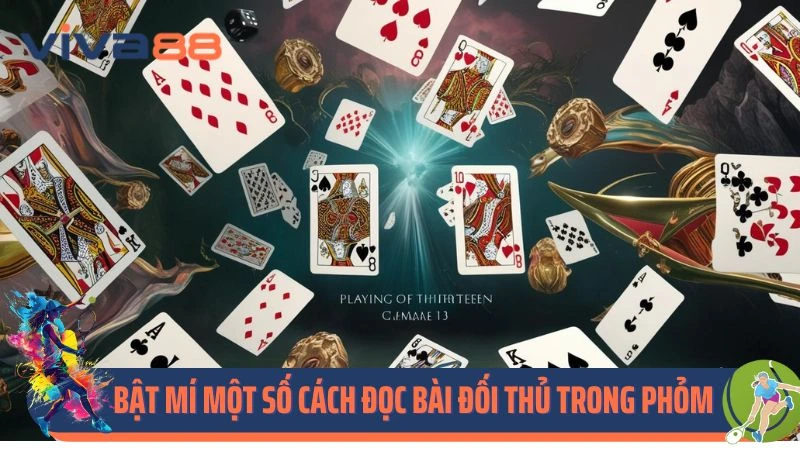 Bật mí một số cách đọc bài đối thủ trong phỏm