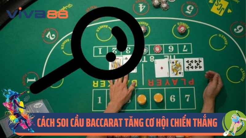 Hướng Dẫn Cách Soi Cầu Baccarat Tăng Cơ Hội Chiến Thắng