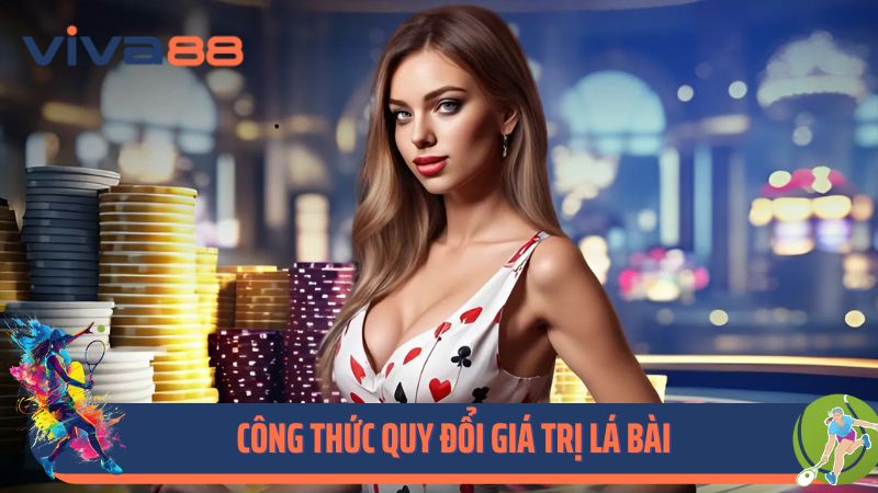 Công thức quy đổi giá trị lá bài