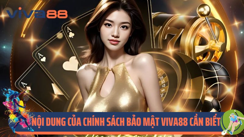 Nội dung của chính sách bảo mật Viva88 bạn cần biết