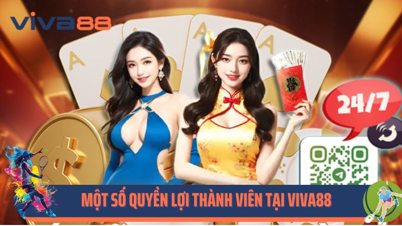 Một số quyền lợi thành viên tại Viva88
