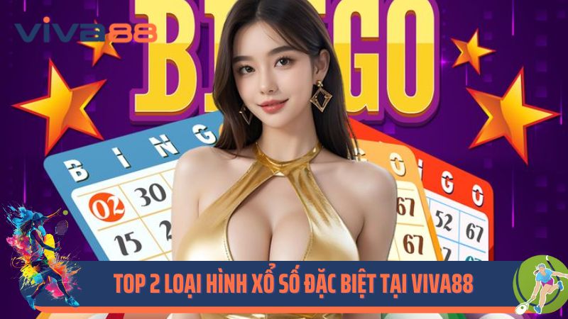 Top 2 loại hình xổ số đặc biệt tại Viva88